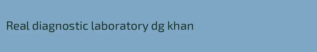 Real diagnostic laboratory dg khan